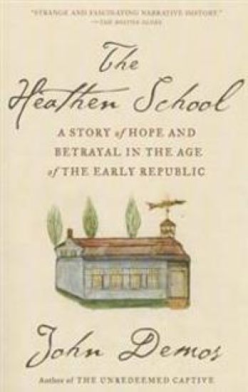 The Heathen School: A Story of Hope and Betrayal in the Age of the Early Republic