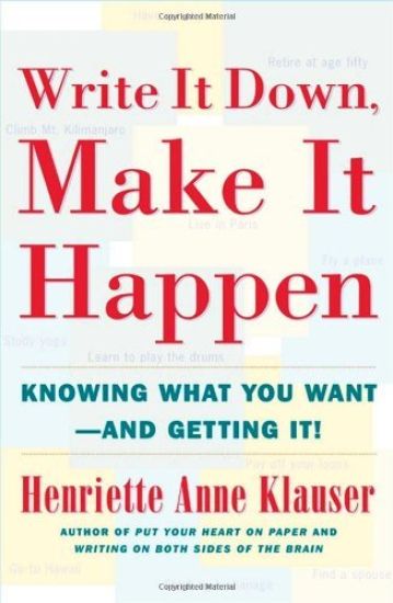 Write It Down Make It Happen: Knowing What You Want and Getting It
