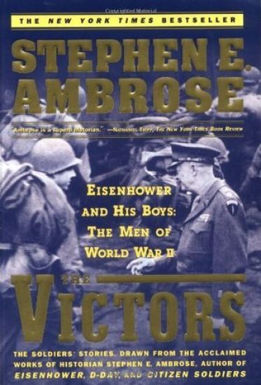The Victors: Eisenhower and His Boys: The Men of World War II