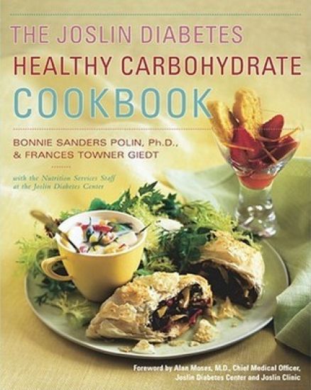 The Joslin Diabetes Healthy Carbohydrate Cookbook / Bonnie Sanders Polin and Frances Towner Giedt, with the Nutrition Services Staff at the Joslin Diabetes Center ; Foreword by Alan C. Moses