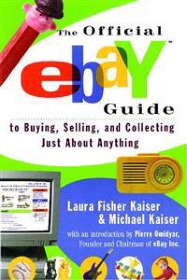 The Official Ebay Guide to Buying, Selling and Collecting Just About Anything