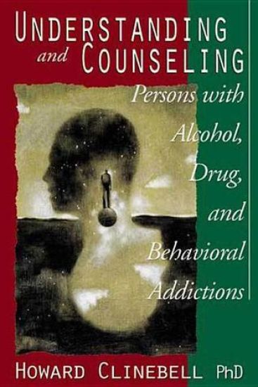 Understanding and Counseling Persons with Alcohol, Drug and Behavioral Addictions