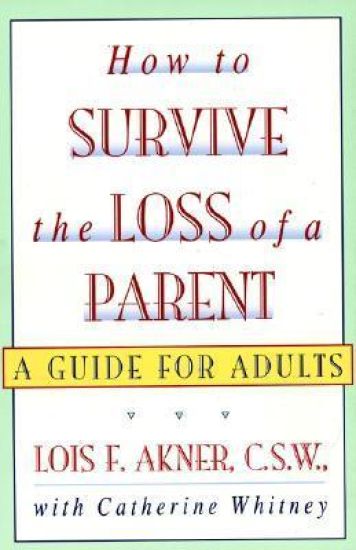 How to Survive the Loss of a Parent