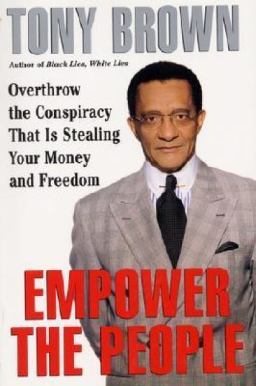 Empower the People: Overthrow the Conspiracy That Is Stealing Your Money and Freedom