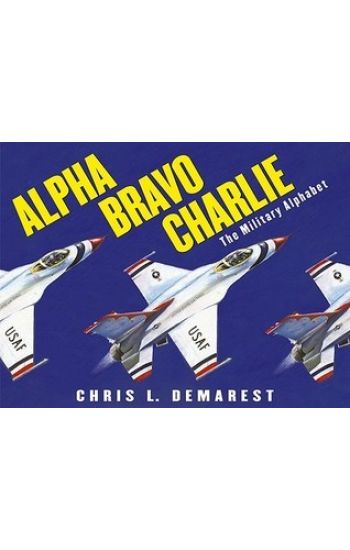 Alpha Bravo Charlie: The Military Alphabet