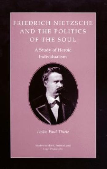 Friedrich Nietzsche and the Politics of the Soul