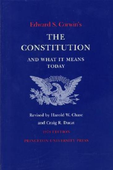 Edward S. Corwin's Constitution and What It Means Today