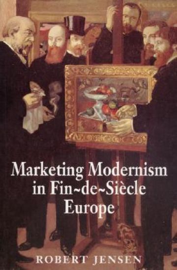 Marketing Modernism in Fin-de-Siècle Europe