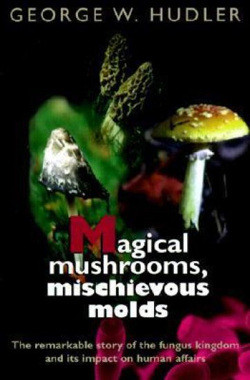 Magical Mushrooms, Mischievous Molds
