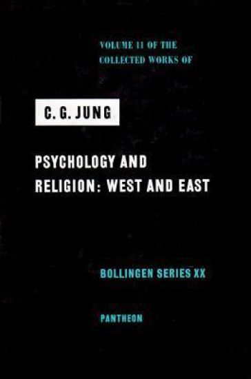 Collected Works of C. G. Jung, Volume 11: Psychology and Religion: West and East