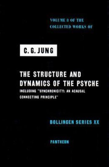 Collected Works of C. G. Jung, Volume 8: The Structure and Dynamics of the Psyche