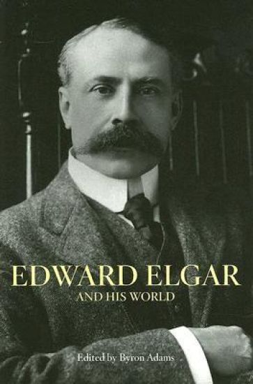 Edward Elgar and His World