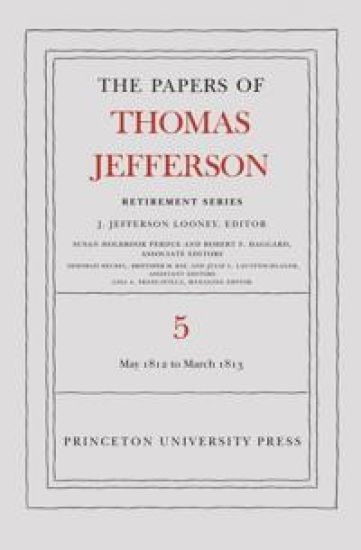 The Papers of Thomas Jefferson, Retirement Series, Volume 5