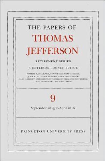 The Papers of Thomas Jefferson, Retirement Series, Volume 9