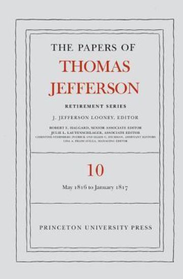 The Papers of Thomas Jefferson: Retirement Series, Volume 10