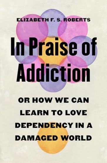 In Praise of Addiction