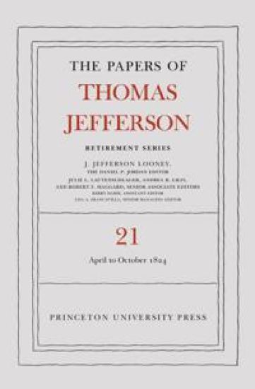 The Papers of Thomas Jefferson, Retirement Series, Volume 21
