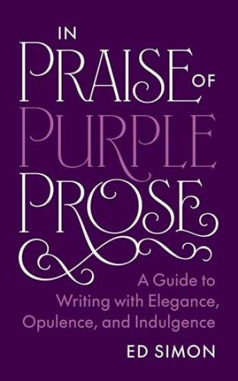 In Praise of Purple Prose