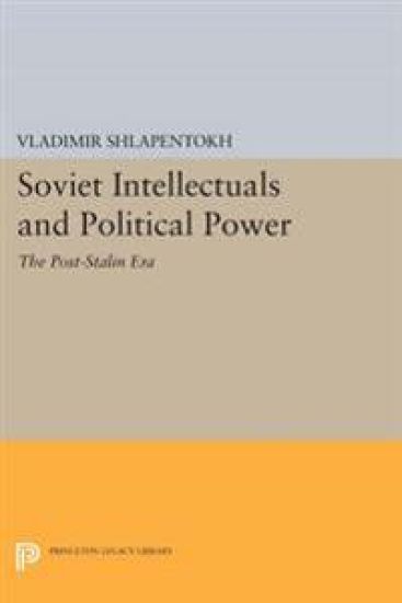 Soviet Intellectuals and Political Power