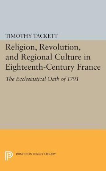 Religion, Revolution, and Regional Culture in Eighteenth-Century France