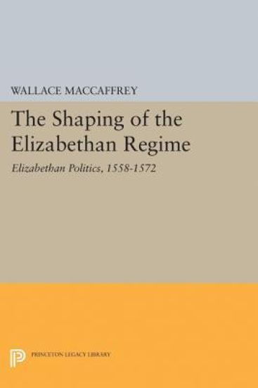 The Shaping of the Elizabethan Regime