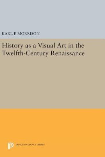 History as a Visual Art in the Twelfth-Century Renaissance