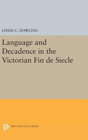 Language and Decadence in the Victorian Fin de Siecle