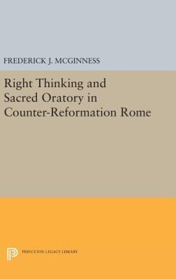 Right Thinking and Sacred Oratory in Counter-Reformation Rome