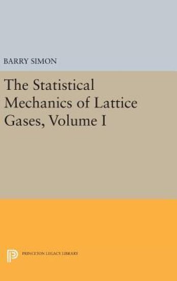 The Statistical Mechanics of Lattice Gases, Volume I