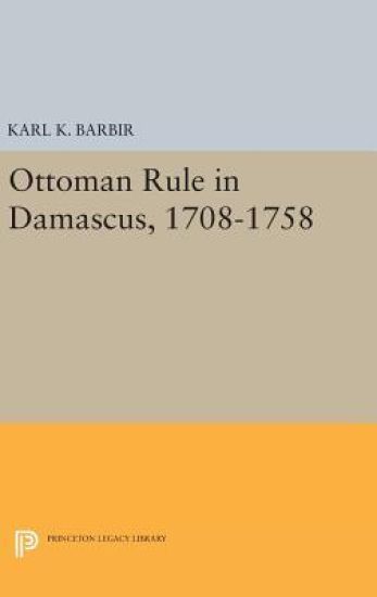 Ottoman Rule in Damascus, 1708-1758