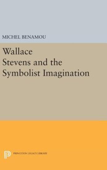 Wallace Stevens and the Symbolist Imagination