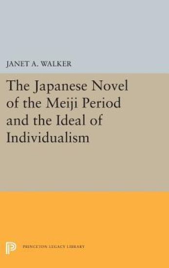 The Japanese Novel of the Meiji Period and the Ideal of Individualism