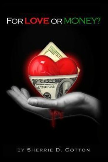 For Love or Money?: Drama Fiction Love Money Sherrie D Cotton