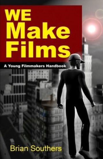We Make Films: A Young Filmmakers Handbook