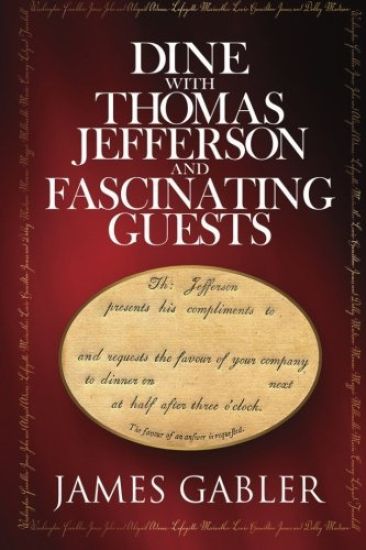Dine with Thomas Jefferson and Fascinating Guests