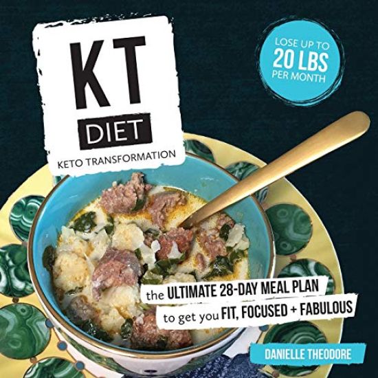Kt Diet: Keto Transformation: The Ultimate 28-Day Meal Plan to Get You Fit, Focused, and Fabulous