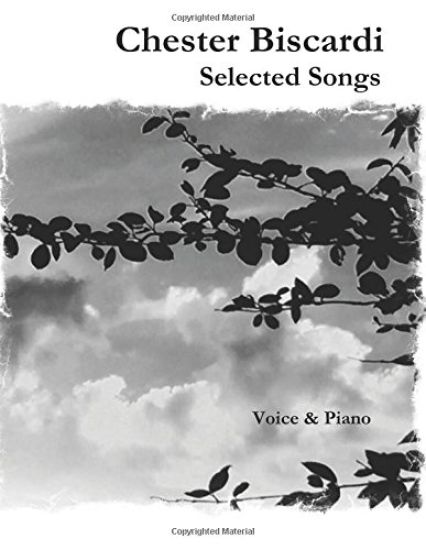 Chester Biscardi Selected Songs: Voice & Piano