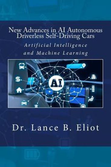 New Advances in AI Autonomous Driverless Self-Driving Cars: Artificial Intelligence and Machine Learning