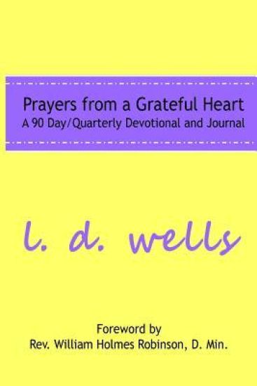 Prayers from a Grateful Heart: A 90 Day Quarterly Devotional