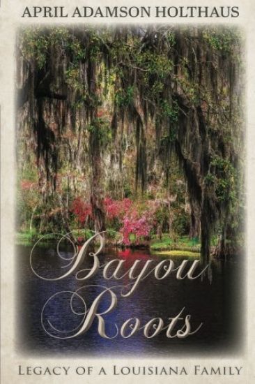 Bayou Roots: Legacy of a Louisiana Family