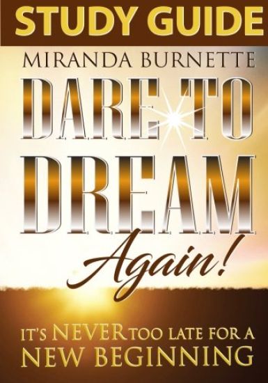 Dare to Dream Again Study Guide: It's Never too Late For a New Beginning