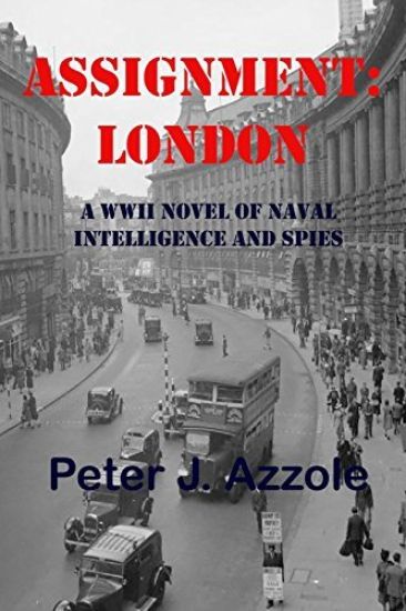 Assignment: London: A WWII Novel of Naval Intelligence and Spies