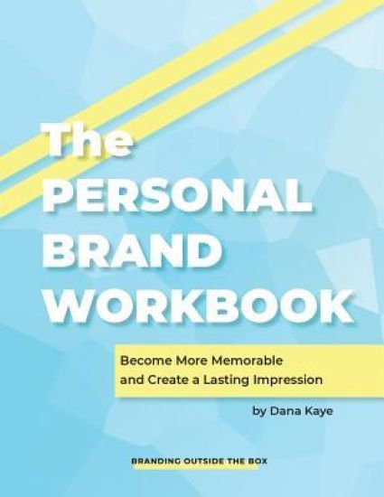 The Personal Brand Workbook: Become More Memorable and Create a Lasting Impression
