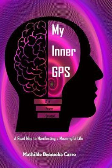 My Inner GPS - A Road Map to Manifesting a Meaningful Life