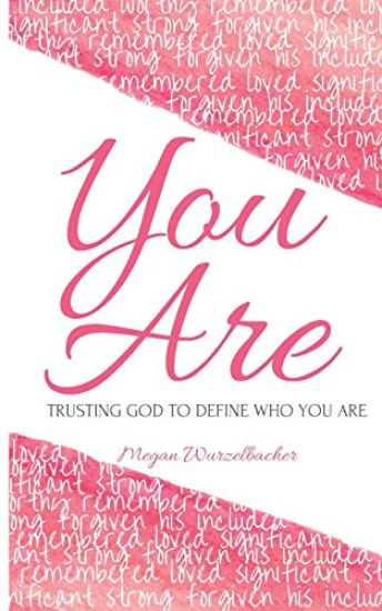 You Are: Trusting God to Define Who You Are