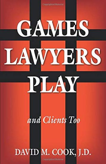 Games Lawyers Play...and Clients Too