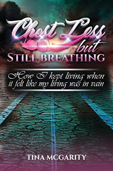 Chest Less But Still Breathing: How I Kept Living When It Felt Like My Living Was in Vain