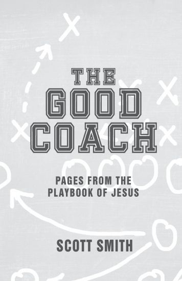 The Good Coach: Pages from the Playbook of Jesus