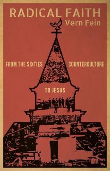 Radical Faith: From the Sixties Counterculture to Jesus