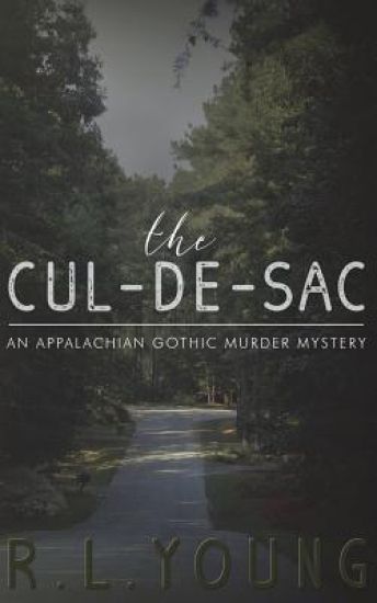 The Cul-De-Sac: An Appalachian Gothic Murder Mystery